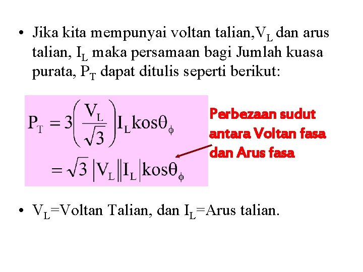  • Jika kita mempunyai voltan talian, VL dan arus talian, IL maka persamaan