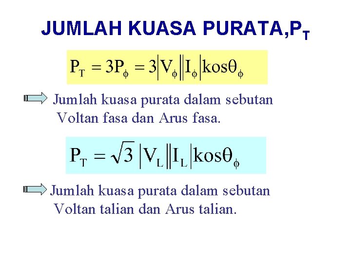 JUMLAH KUASA PURATA, PT Jumlah kuasa purata dalam sebutan Voltan fasa dan Arus fasa.