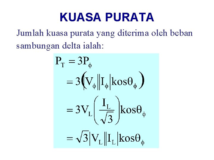 KUASA PURATA Jumlah kuasa purata yang diterima oleh beban sambungan delta ialah: 