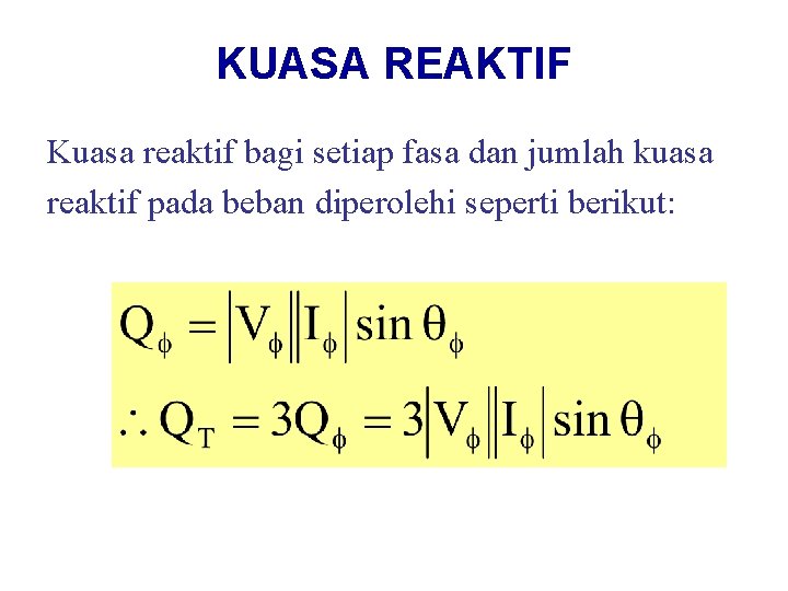 KUASA REAKTIF Kuasa reaktif bagi setiap fasa dan jumlah kuasa reaktif pada beban diperolehi