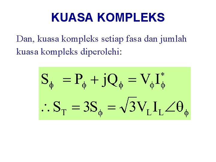 KUASA KOMPLEKS Dan, kuasa kompleks setiap fasa dan jumlah kuasa kompleks diperolehi: 