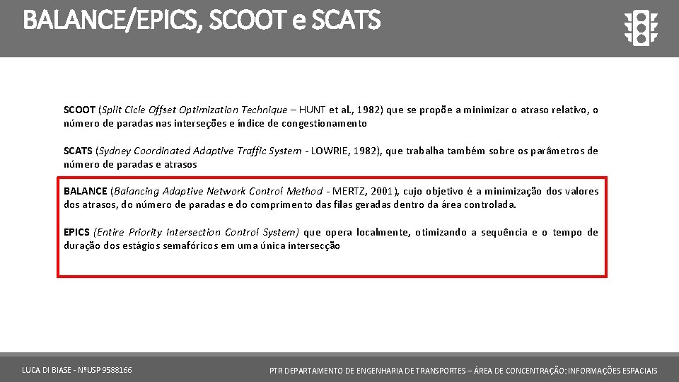 BALANCE/EPICS, SCOOT e SCATS SCOOT (Split Cicle Offset Optimization Technique – HUNT et al.