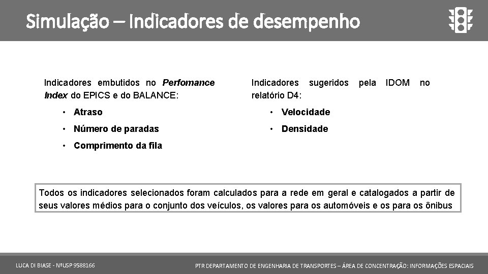 Simulação – Indicadores de desempenho Indicadores embutidos no Perfomance Index do EPICS e do