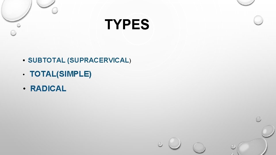 TYPES • SUBTOTAL (SUPRACERVICAL) • TOTAL(SIMPLE) • RADICAL 