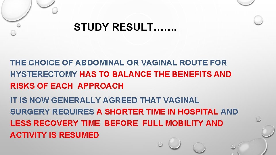 STUDY RESULT……. THE CHOICE OF ABDOMINAL OR VAGINAL ROUTE FOR HYSTERECTOMY HAS TO BALANCE