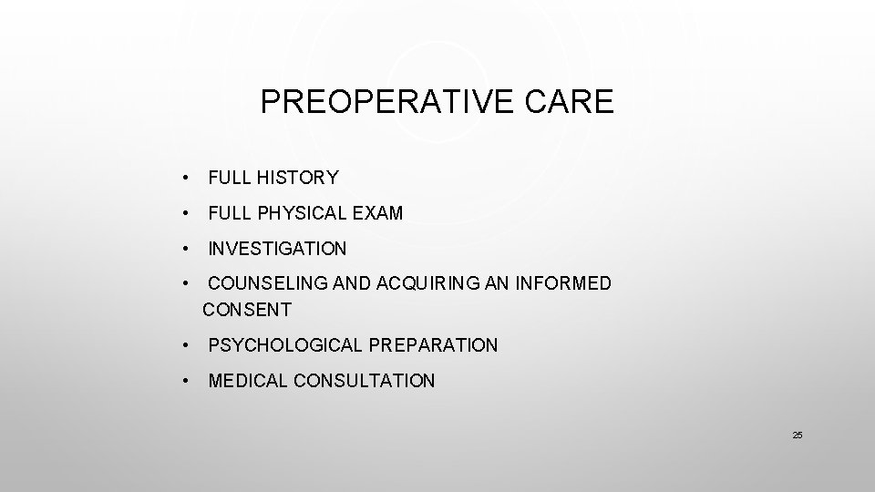 PREOPERATIVE CARE • FULL HISTORY • FULL PHYSICAL EXAM • INVESTIGATION • COUNSELING AND