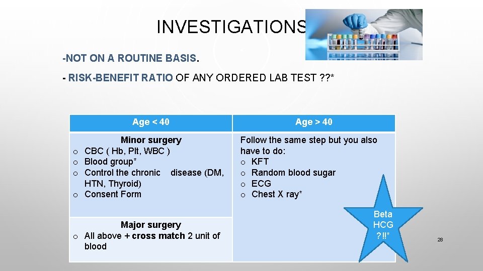 INVESTIGATIONS -NOT ON A ROUTINE BASIS. - RISK-BENEFIT RATIO OF ANY ORDERED LAB TEST