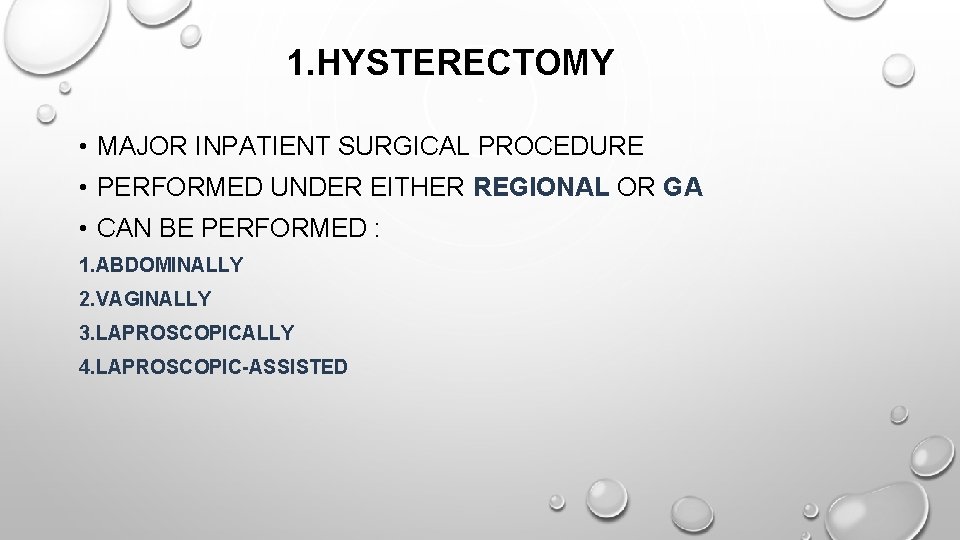 1. HYSTERECTOMY • MAJOR INPATIENT SURGICAL PROCEDURE • PERFORMED UNDER EITHER REGIONAL OR GA