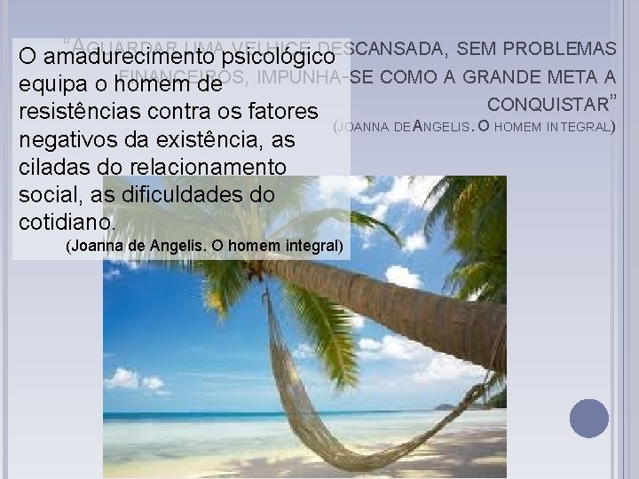 “AGUARDAR UMApsicológico VELHICE DESCANSADA, SEM PROBLEMAS O amadurecimento FINANCEIROS equipa o homem de , “AGUARDAR UMApsicológico VELHICE DESCANSADA, SEM PROBLEMAS O amadurecimento FINANCEIROS equipa o homem de ,