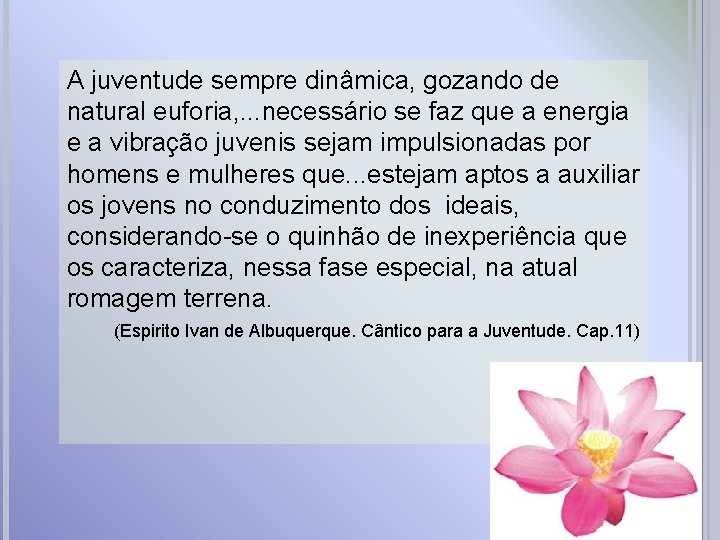 A juventude sempre dinâmica, gozando de natural euforia, . . . necessário se faz