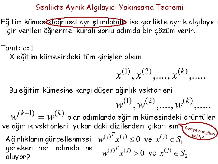 Genlikte Ayrık Algılayıcı Yakınsama Teoremi Eğitim kümesi doğrusal ayrıştırılabilir ise genlikte ayrık algılayıcı için