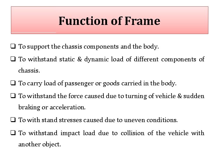 Function of Frame q To support the chassis components and the body. q To