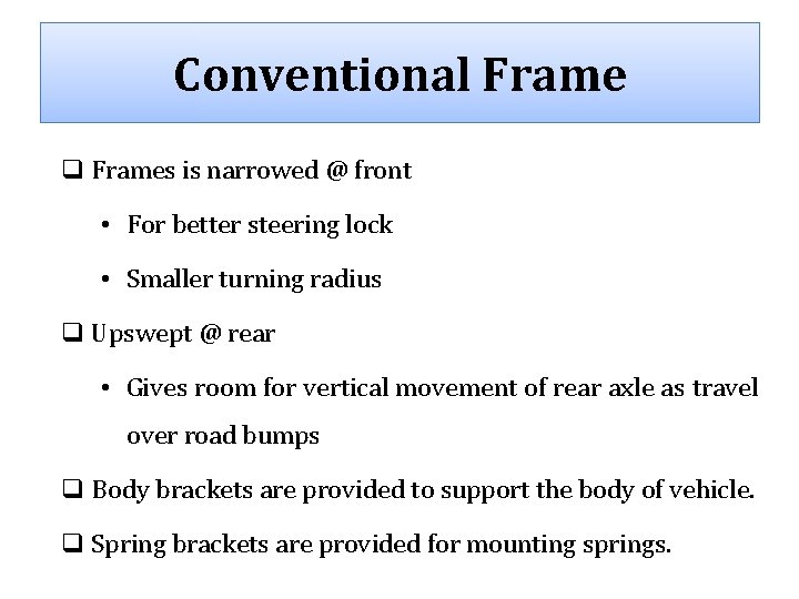 Conventional Frame q Frames is narrowed @ front • For better steering lock •