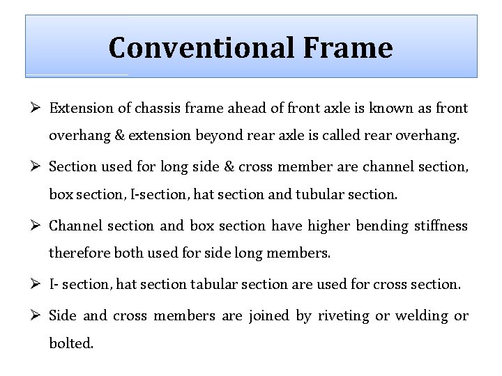 Conventional Frame Ø Extension of chassis frame ahead of front axle is known as