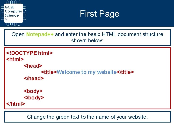 First Page Open Notepad++ and enter the basic HTML document structure shown below: <!DOCTYPE First Page Open Notepad++ and enter the basic HTML document structure shown below: <!DOCTYPE