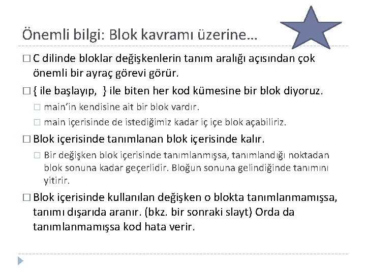 Önemli bilgi: Blok kavramı üzerine… � C dilinde bloklar değişkenlerin tanım aralığı açısından çok