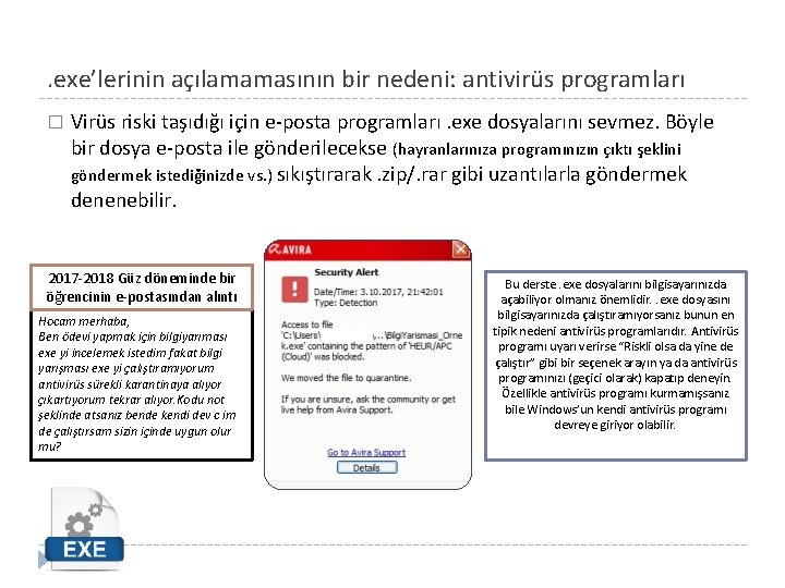 . exe’lerinin açılamamasının bir nedeni: antivirüs programları � Virüs riski taşıdığı için e-posta programları.