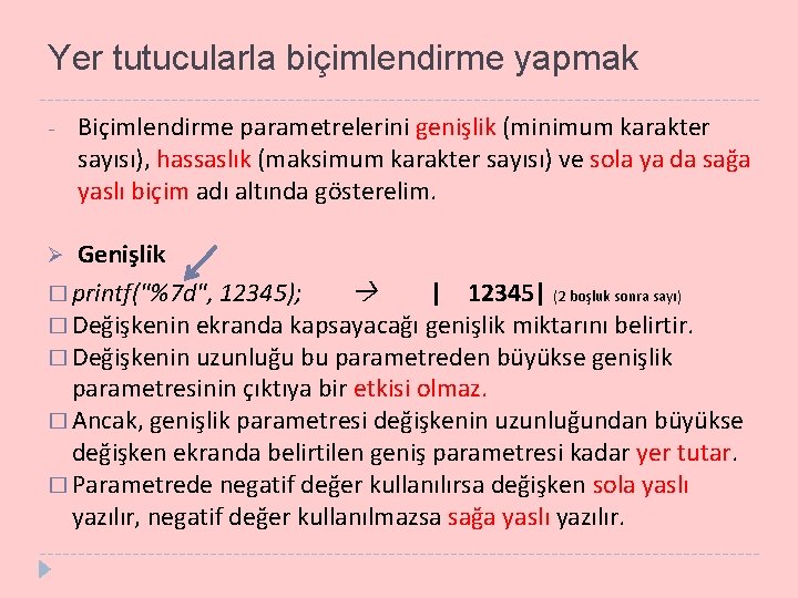 Yer tutucularla biçimlendirme yapmak - Biçimlendirme parametrelerini genişlik (minimum karakter sayısı), hassaslık (maksimum karakter