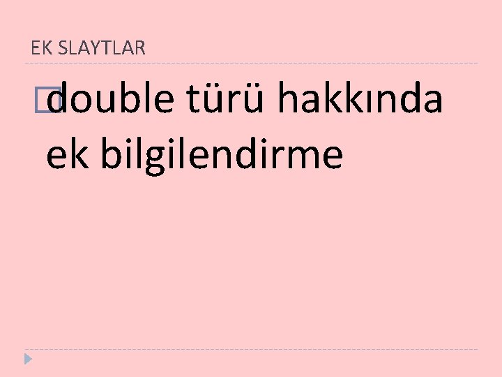 EK SLAYTLAR � double türü hakkında ek bilgilendirme 