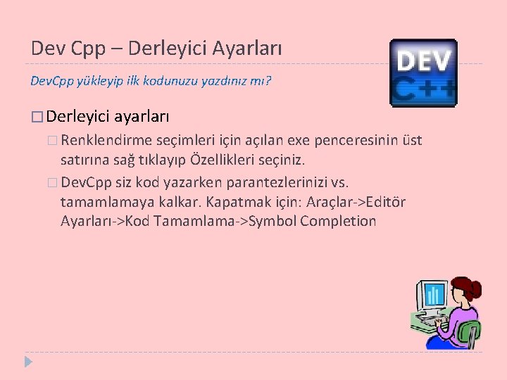 Dev Cpp – Derleyici Ayarları Dev. Cpp yükleyip ilk kodunuzu yazdınız mı? � Derleyici