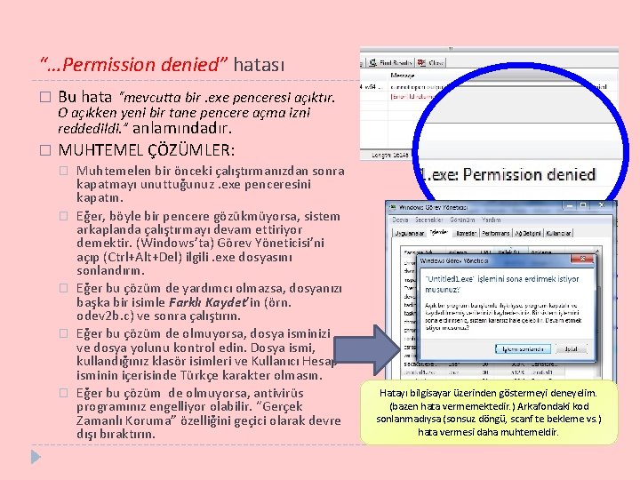 “…Permission denied” hatası � Bu hata “mevcutta bir. exe penceresi açıktır. � MUHTEMEL ÇÖZÜMLER: