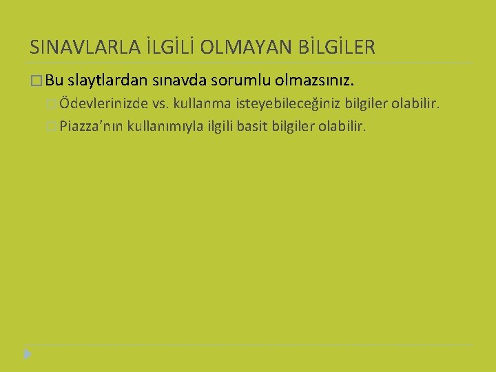 SINAVLARLA İLGİLİ OLMAYAN BİLGİLER � Bu slaytlardan sınavda sorumlu olmazsınız. � Ödevlerinizde vs. kullanma