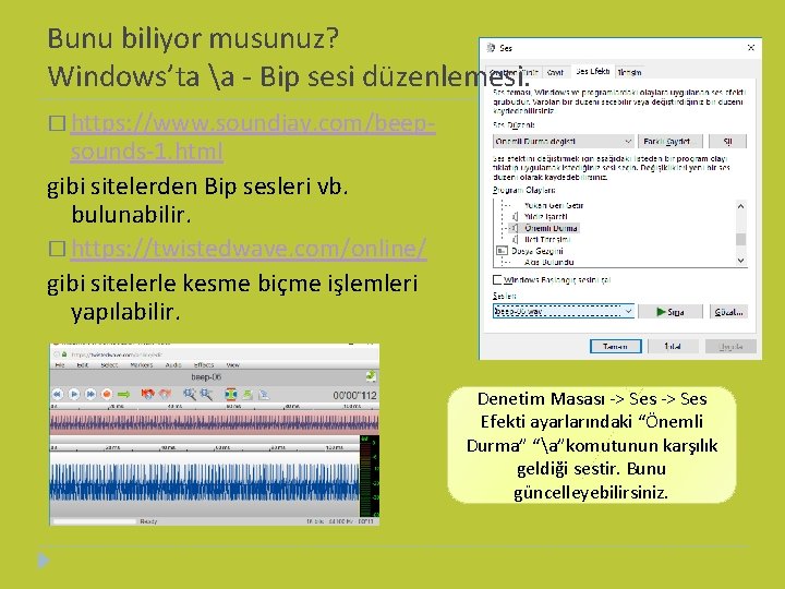 Bunu biliyor musunuz? Windows’ta a - Bip sesi düzenlemesi. � https: //www. soundjay. com/beep-