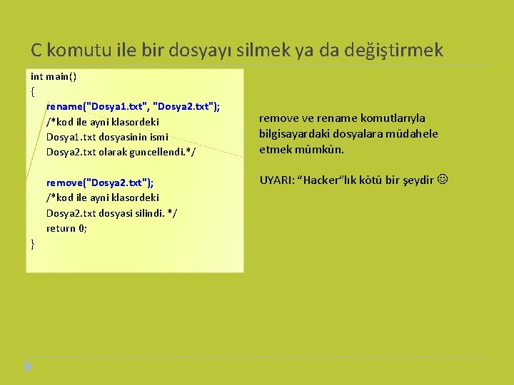 C komutu ile bir dosyayı silmek ya da değiştirmek int main() { rename("Dosya 1.