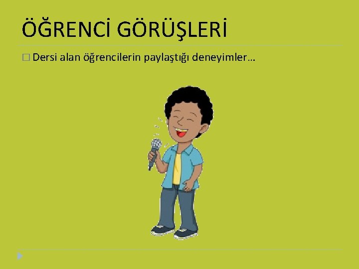 ÖĞRENCİ GÖRÜŞLERİ � Dersi alan öğrencilerin paylaştığı deneyimler… 