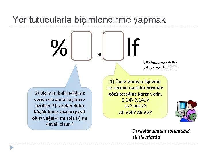 Yer tutucularla biçimlendirme yapmak % . lf 2) Biçimini belirlediğiniz veriye ekranda kaç hane