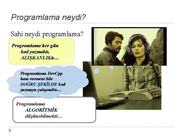 Programlama neydi? Sahi neydi programlama? Programlama her gün kod yazmaktı, ALIŞKANLIKtı… Programlama Dev. Cpp