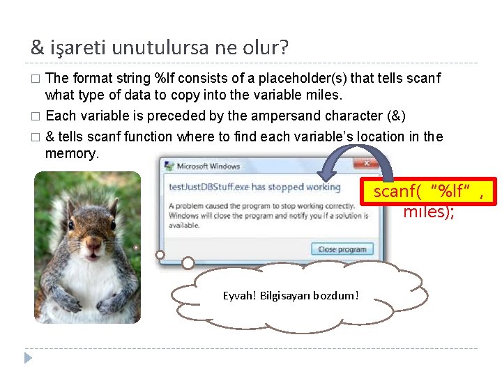 & işareti unutulursa ne olur? � The format string %lf consists of a placeholder(s)