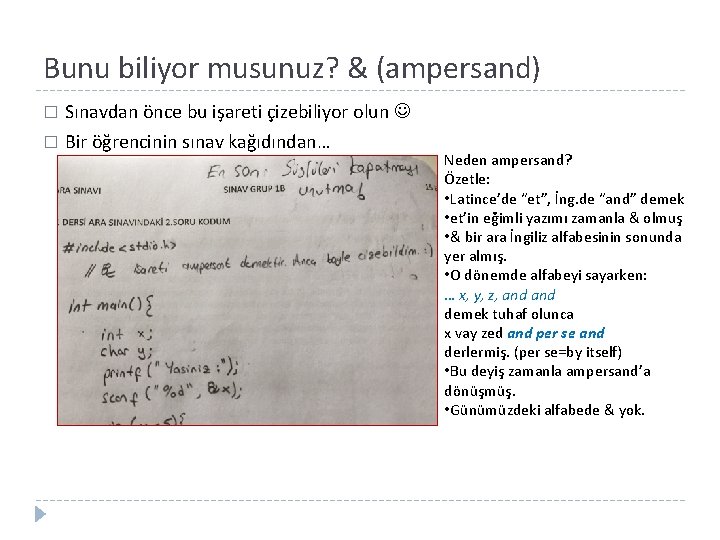 Bunu biliyor musunuz? & (ampersand) � Sınavdan önce bu işareti çizebiliyor olun � Bir