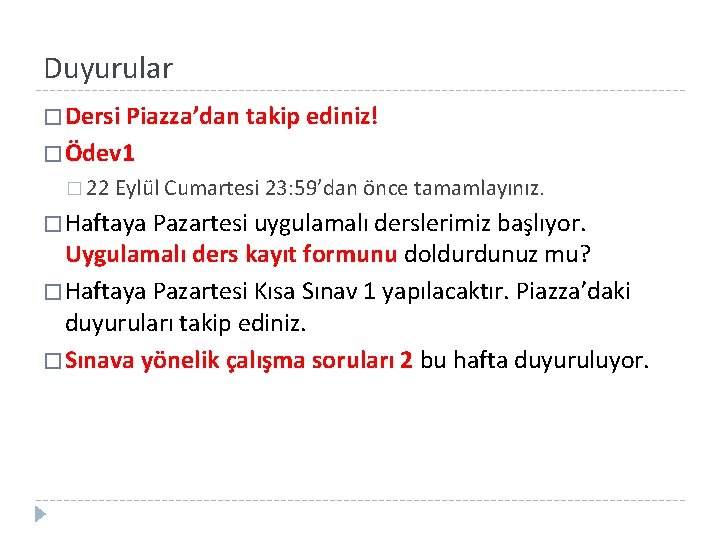 Duyurular � Dersi Piazza’dan takip ediniz! � Ödev 1 � 22 Eylül Cumartesi 23: