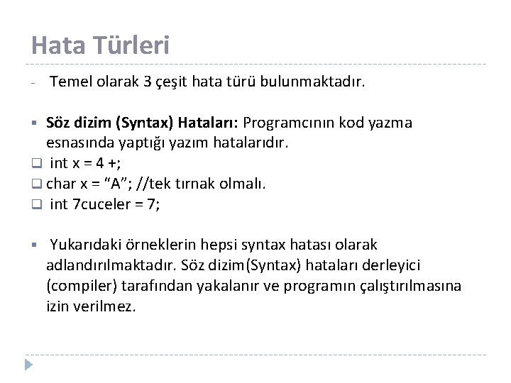 Hata Türleri - Temel olarak 3 çeşit hata türü bulunmaktadır. Söz dizim (Syntax) Hataları: