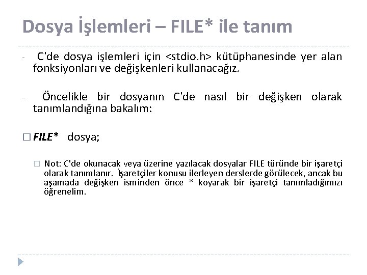 Dosya İşlemleri – FILE* ile tanım - C'de dosya işlemleri için <stdio. h> kütüphanesinde