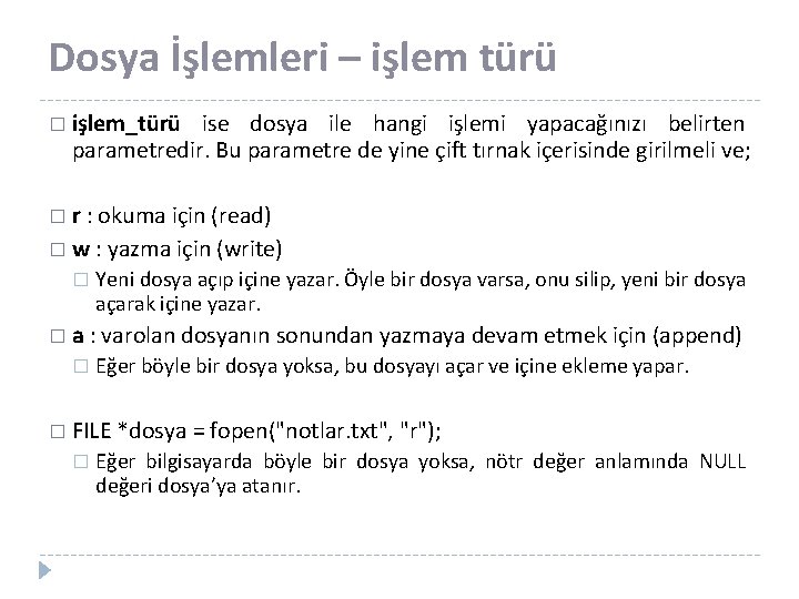 Dosya İşlemleri – işlem türü � işlem_türü ise dosya ile hangi işlemi yapacağınızı belirten