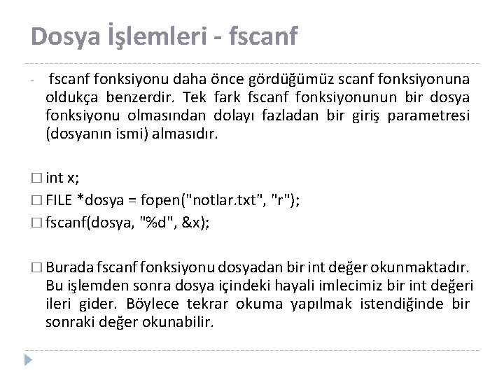 Dosya İşlemleri - fscanf - fscanf fonksiyonu daha önce gördüğümüz scanf fonksiyonuna oldukça benzerdir.