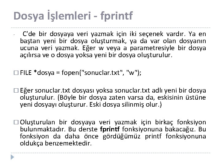 Dosya İşlemleri - fprintf - C'de bir dosyaya veri yazmak için iki seçenek vardır.
