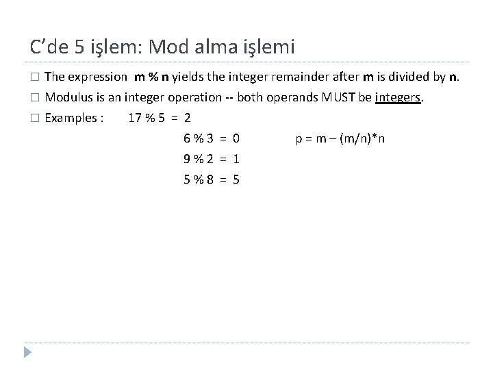 C’de 5 işlem: Mod alma işlemi � The expression m % n yields the