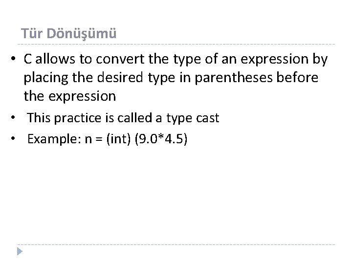 Tür Dönüşümü • C allows to convert the type of an expression by placing