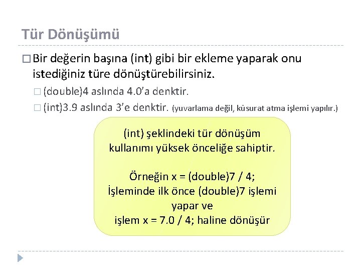 Tür Dönüşümü � Bir değerin başına (int) gibi bir ekleme yaparak onu istediğiniz türe