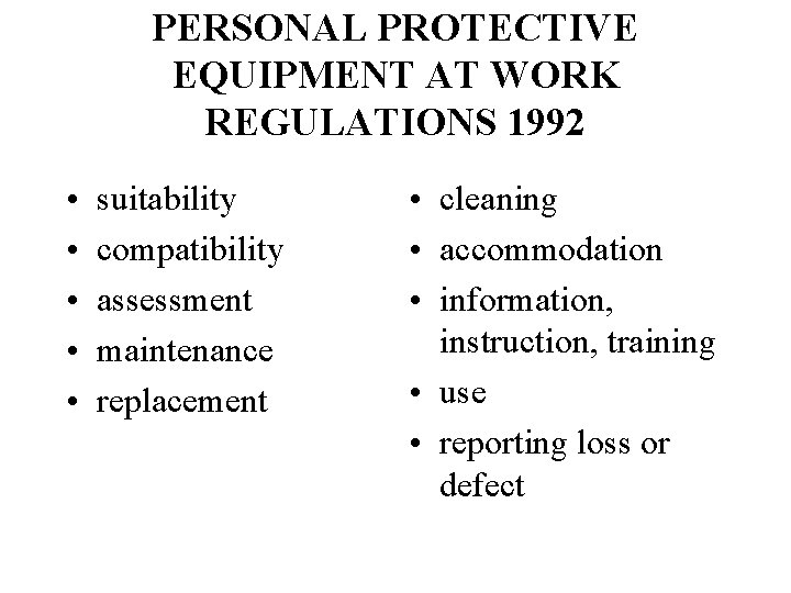 PERSONAL PROTECTIVE EQUIPMENT AT WORK REGULATIONS 1992 • • • suitability compatibility assessment maintenance