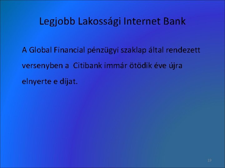 Legjobb Lakossági Internet Bank A Global Financial pénzügyi szaklap által rendezett versenyben a Citibank