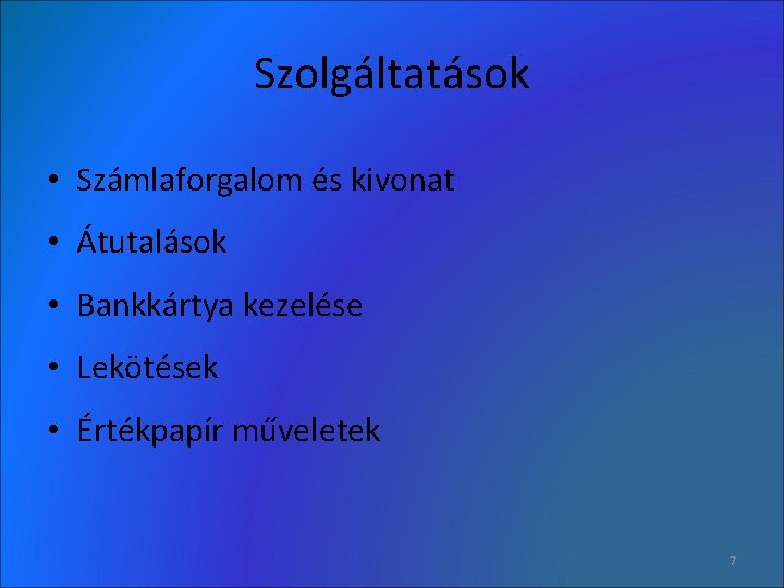 Szolgáltatások • Számlaforgalom és kivonat • Átutalások • Bankkártya kezelése • Lekötések • Értékpapír