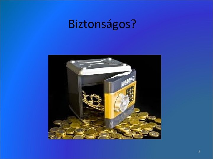Biztonságos? 8 