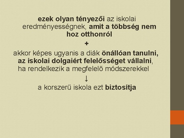 ezek olyan tényezői az iskolai eredményességnek, amit a többség nem hoz otthonról + akkor