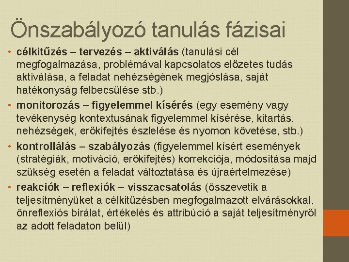 Önszabályozó tanulás fázisai • célkitűzés – tervezés – aktiválás (tanulási cél megfogalmazása, problémával kapcsolatos