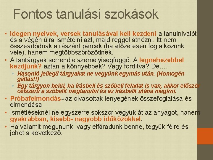 Fontos tanulási szokások • Idegen nyelvek, versek tanulásával kell kezdeni a tanulnivalót és a