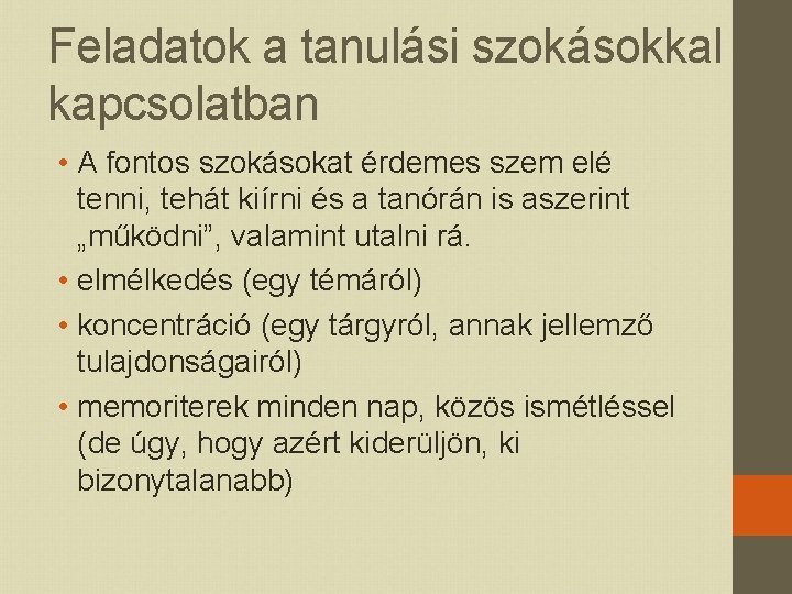 Feladatok a tanulási szokásokkal kapcsolatban • A fontos szokásokat érdemes szem elé tenni, tehát